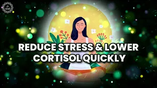 Reduce Stress And Lower Cortisol Quickly | Rife Frequencies For Anxiety Stress & Depression | 528hz