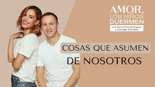 Cosas que asumen de nosotros | Amor los Niños Duermen Podcast