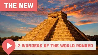 The New 7 Wonders of the World Ranked