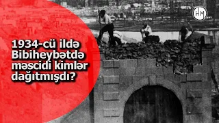 Məscidi dağıtdığına görə Sibirə sürgün edilən şəxs, xilas edilən xan məzarı - BİBİHEYBƏT MƏSCİDİ