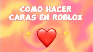 COMO HACER CARAS EN ROBLOX TOTALMENTE GRATIS 2024 ❤️✨ | Ximeshine&Emmy (mirar descripción)