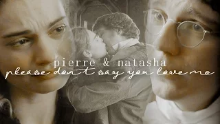 Pierre & Natasha | Please don't say you love me.