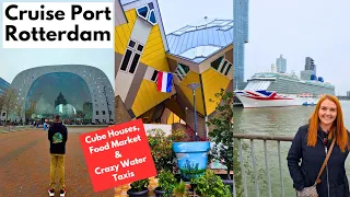 Rotterdam Cruise Port - A Fun Day With Lots Of Food, A Neck Cracking Water Taxi Ride & Cube Houses!