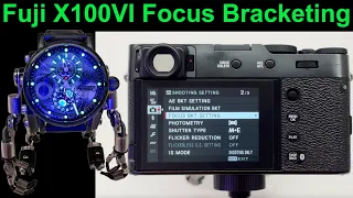 New Fuji X100VI Focus Bracketing and Focus Stacking