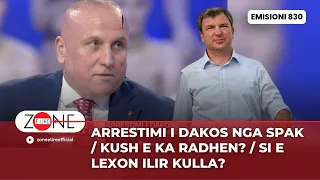 Arrestimi i Dakos nga Spak / Kush e ka radhen? / Si e lexon Ilir Kulla?