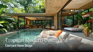 The Allure of the Tropical Modern Courtyard House Design Blurs Indoor & Outdoor Living