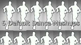 6 Default Dance Mashups! *Sick!*