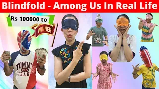 Blindfold - Among Us In Real Life - Rs 100000 to Winner | RS 1313 VLOGS | Ramneek Singh 1313