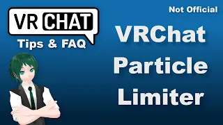 VRChat FAQ: How To Enable VRChat Particle Limiter