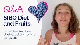 SIBO Diet & Fruits - Q&A “When I eat fruit I feel bloated, get cramps and can’t sleep!”