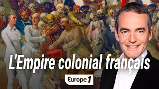 Au coeur de l'histoire : L'Empire colonial français (Franck Ferrand)