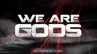 Audiomachine - WE ARE GODS (2020 NEW SINGLE)