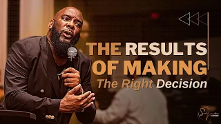 The Results Of Making The Right Decision | Bishop S. Y. Younger
