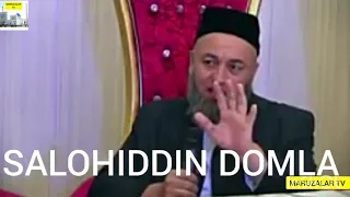 SALOHIDDIN DOMLA 5 MINUT ICHIDA TAVBA QILDRVORDI SZDAN VA BIZDAN ALLOH ROZI BO'LSIN ESHITKANDANHAM