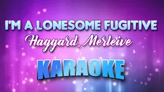 Haggard, Merle - I'm A Lonesome Fugitive (Karaoke & Lyrics)