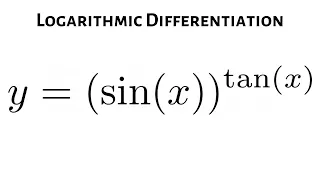 How to Use Logarithmic Differentation to Find dy/dx given y = (sin(x))^(tan(x))