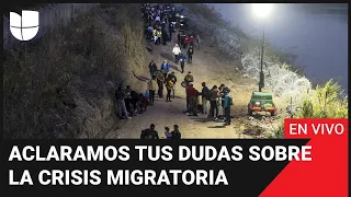 #HablaConUnivision Crisis Migratoria: Todo lo que debes saber que no te han contado