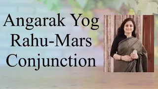 Rahu-Mars Conjunction-(Angarak Yog)