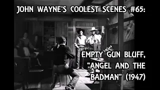 John Wayne's Coolest Scenes #65: Empty Gun Bluff, "ANGEL AND THE BADMAN" (1947)