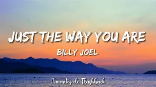Billy Joel  - Just the way you are   (Lyrics)