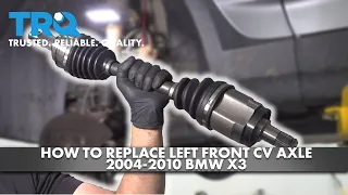 How to Replace Left Front CV Axle 2004-2010 BMW X3