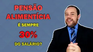 O valor da PENSÃO ALIMENTÍCIA será sempre de 30%?