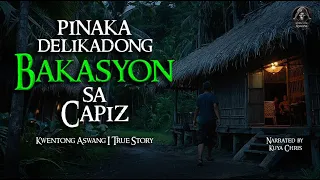 PINAKA DELIKADONG BAKASYON SA CAPIZ | Tagalog Horror Stories | True Stories