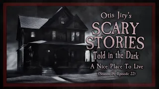 "A Nice Place to Live" S14E22 💀 Scary Stories Told in the Dark (Horror Podcast)