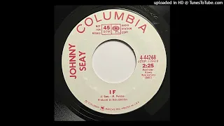 Johnny Seay  - If    - Columbia 4-44268