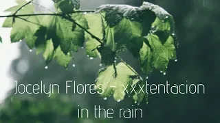 Jocelyn Flores xxxtentacion ♡ but in the rain