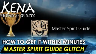 Kena Bridge of Spirits - Master Spirit Guide Trophy within minutes (Glitch) Full Guide (Patched)