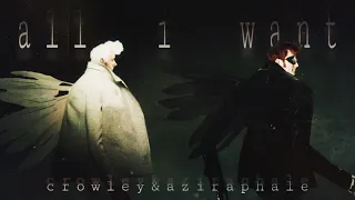 Crowley & Aziraphale | All I Want | Good Omens