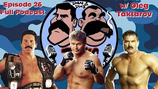 Dan Severn & Don Frye w/ fellow UFC Legend & MMA Pioneer Oleg Taktarov (Episode 26, Full Podcast)