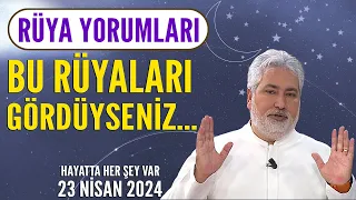 Eğer bu rüyaları gördüyseniz... Mehmet Emin Kırgil yaptığı rüya yorumları şaşırtıyor! 23 Nisan 2024