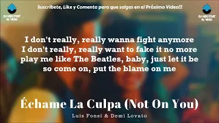 Echame la Culpa (Not On You) - Luis Fonsi, Demi Lovato [Letra/Lyrics]