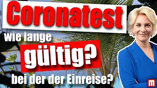 Coronatest - Wie lange ist so ein Test gültig?  Wie alt darf er für Einreise nach Deutschland sein?