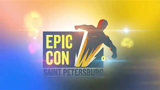 Грандиозный фестиваль EpicCon 2018 19-20 мая - все герои кино, фильмов, игр вместе [СКК]