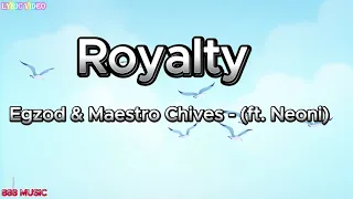 Egzod & Maestro Chives - Royalty (ft. Neoni) - 888 Music Official【Lyric Video】