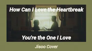 "How Can I Love the Heartbreak, You're the one I Love" (AKMU) @BLACKPINK  Jisoo Cover Lyrics