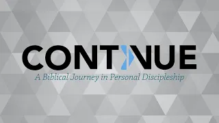 "Continue" - Discipleship Lesson 1