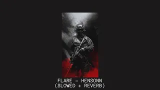 Flare - Hensonn (SLOWED + REVERB)