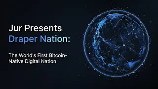 Jur Presents Draper Nation, World's First Bitcoin Digital Nation