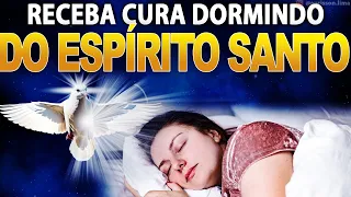 🙏✡️ O ESPÍRITO SANTO VAI TE CURAR ENQUANTO DORME 🙏✡️ Manifesto de Cura Profunda ouça Dormindo