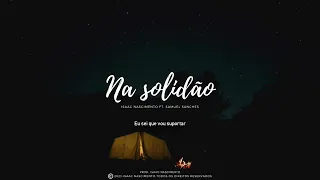 Na Solidão - Isaac Nascimento ft.  Samuel Sanches