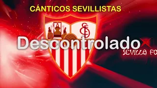 Descontrolado - Cánticos Sevillistas - Raulalo