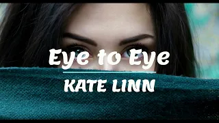 KATE LINN - Eye to Eye [Lyrics]