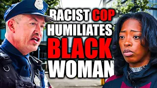 Racist Cop Humiliates Innocent Woman