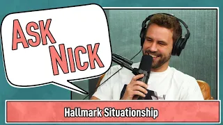 Ask Nick - Hallmark Situationship