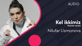 Nilufar Usmonova - Kel ikkimiz ( Karaoke version)