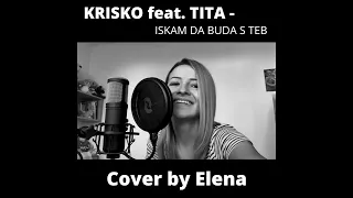 KRISKO feat. TITA - ISKAM DA BUDA S TEB | Cover by Elena Nestorova